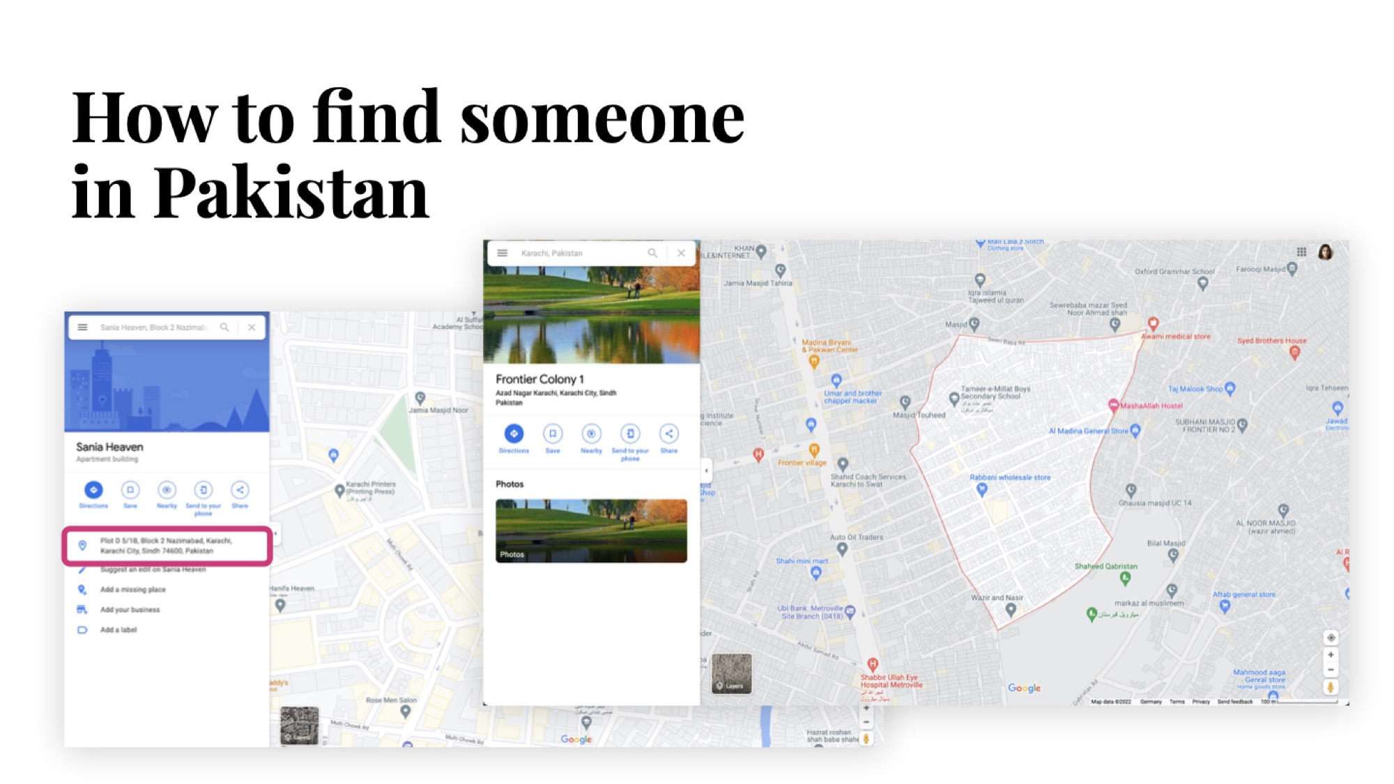 How to find someone in Pakistan — three stacked Google Maps screenshots of Karachi addresses (Sania Heaven, Frontier Colony 1) sitting inside large neighbourhood outlines with hand-drawn building shapes and few labelled streets.